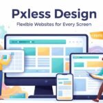 Pxless Explained: A Smarter Way to Design for Every Screen